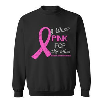 I Wear Pink For My Mom Breast Cancer Awareness Sweatshirt - Monsterry CA