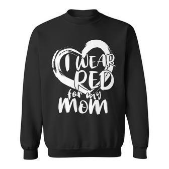 I Wear Red For My Mom Heart Disease Awareness Sweatshirt - Thegiftio UK