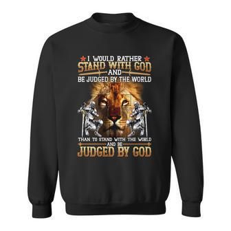 I Would Rather Stand With God Tshirt Sweatshirt - Monsterry