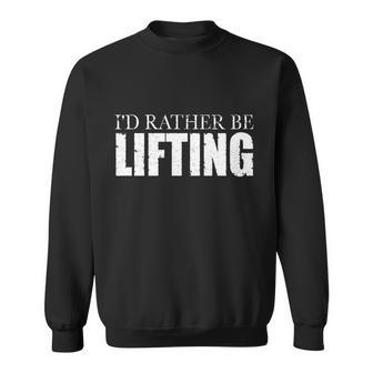 Id Rather Be Lifting Funny Workout Gym Tshirt Sweatshirt - Monsterry UK