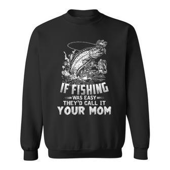If Fishing Was Easy Sweatshirt - Seseable
