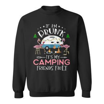 If Im Drunk Its My Camping Friends Fault Flamingo 2 Sweatshirt - Thegiftio UK