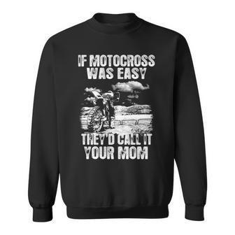If Motocross Was Easy Sweatshirt - Seseable