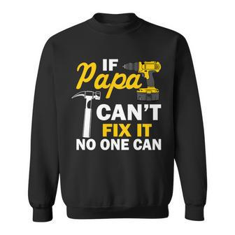 If Papa Cant Fix It No One Can Tshirt Sweatshirt - Monsterry UK