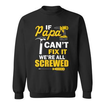 If Papa Cant Fix Were All Screwed Tshirt Sweatshirt - Monsterry