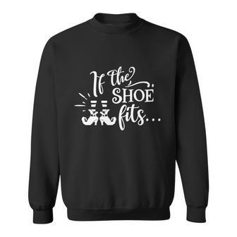 If The Shoe Fits Funny Halloween Quote Sweatshirt - Monsterry