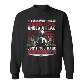 If You Havent Risked Coming Home Under A American Flag Men Women Sweatshirt Graphic Print Unisex - Thegiftio UK