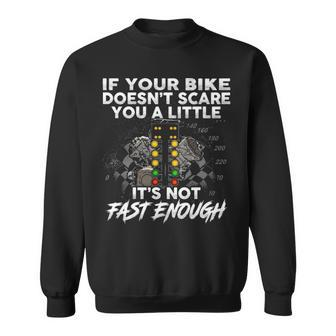 If Your Bike Doesnt Scare You Sweatshirt - Seseable