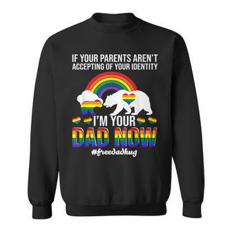 If Your Parents Arent Accepting Im Dad Now Of Identity Gay Men Women Sweatshirt Graphic Print Unisex - Thegiftio UK