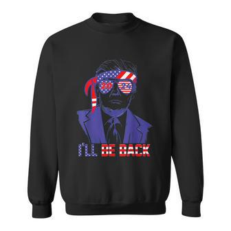 Ill Be Back Trump 2024 Vintage Donald Trump 4Th Of July Sweatshirt - Monsterry