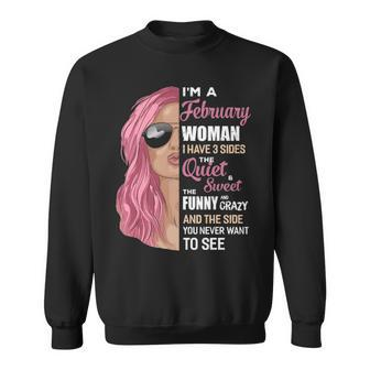 Im A February Woman I Have 3 Sides February Girl Birthday Sweatshirt