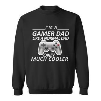 Im A Gamer Dad Like A Normal Dad But Much Cooler Sweatshirt - Monsterry DE