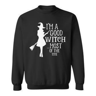 Im A Good Witch Most Of The Time Witchy Halloween Witch Sweatshirt - Seseable