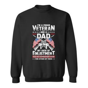 Im A Proud Veteran And A Dad And My Oath Of Enlistment Has No Expiration Date Cute Classy Veterans Day Fathers Day Sweatshirt - Thegiftio UK