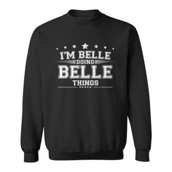 Im Belle Doing Belle Things Sweatshirt - Monsterry
