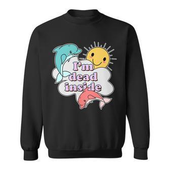 Im Dead Inside Funny Tshirt Sweatshirt - Monsterry