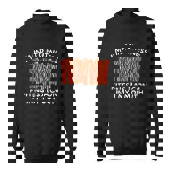 Im Into Fitness Fitness Bacon In My Mouth Funny Foodie Men Women Sweatshirt Graphic Print Unisex - Thegiftio