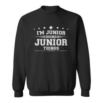 Im Junior Doing Junior Things Sweatshirt - Monsterry