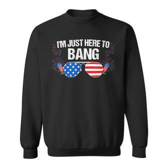 Im Just Here To Bang 4Th Of July Fireworks Director Sweatshirt - Seseable