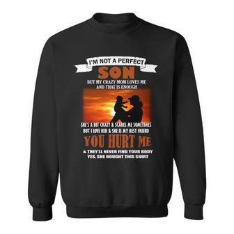 Im Not A Perfect Son But My Crazy Mom Loves Me Sweatshirt - Monsterry UK