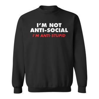 Im Not Anti Social Sweatshirt - Seseable