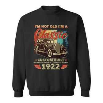 Im Not Old Im A Classic 1922 Custom Built 100Th Birthday Graphic Design Printed Casual Daily Basic Sweatshirt - Thegiftio UK