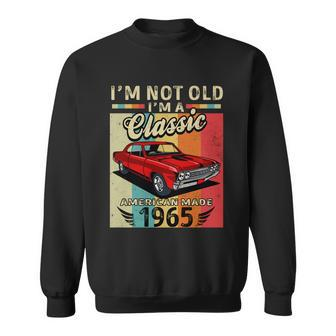 Im Not Old Im A Classic American Made 1965 Retro Birthday Gift Sweatshirt - Thegiftio UK