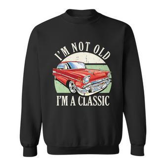 Im Not Old Im A Classic Car Vintage Retro Sweatshirt - Thegiftio UK