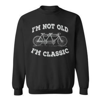 Im Not Old Im Classic Funny Bike Vintage Tandem Bike Old  Sweatshirt