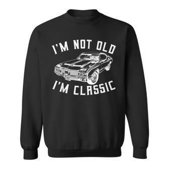 I’M Not Old I’M Classic Retro Vintage Car Men Women Funny Sweatshirt - Thegiftio UK