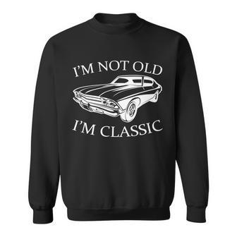 Im Not Old Im Classic Tshirt Sweatshirt - Monsterry UK