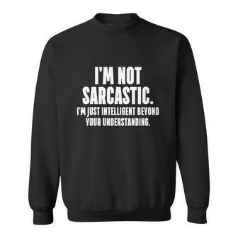 Im Not Sarcastic Funny Tshirt Sweatshirt - Monsterry
