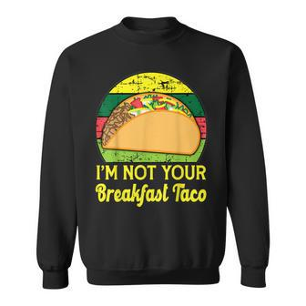 I’M Not Your Breakfast Taco Jill Biden Sweatshirt - Seseable