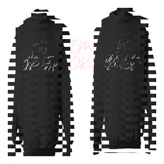 Im Ok Im Broken Hidden Message Heart Broken Men Women Sweatshirt - Thegiftio UK