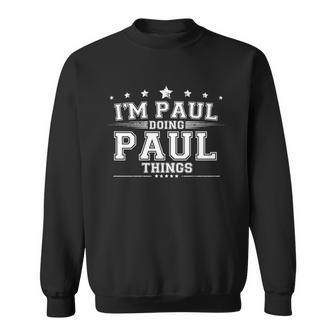 Im Paul Doing Paul Things Sweatshirt - Thegiftio UK