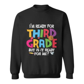 Im Ready For 3Rd Grade Back To School First Day Of School Sweatshirt - Monsterry