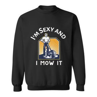 Im Sexy And I Mow It V2 Sweatshirt - Monsterry