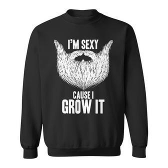 Im Sexy Cause I Grow It Sweatshirt - Seseable