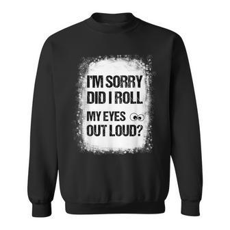 Im Sorry Did I Roll My Eyes Out Loud Funny Vintage Men Women Sweatshirt Graphic Print Unisex - Thegiftio UK