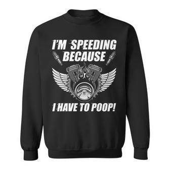 Im Speeding Because Sweatshirt - Seseable