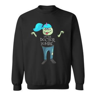 Im The Doctor Zombie Pediatrician Halloween Sweatshirt - Seseable