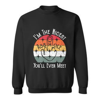 Im The Nicest Asshole Youll Ever Meet Funny Sweatshirt - Monsterry UK