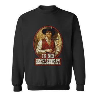 Im Your Huckleberry Say When Doc Holiday Sweatshirt - Monsterry