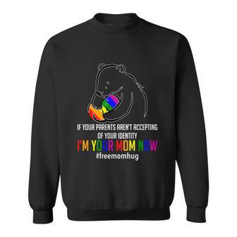 Im Your Mom Now Gift Lgbt Free Hugs Support Pride Mom Hugs Great Gift Sweatshirt - Thegiftio UK