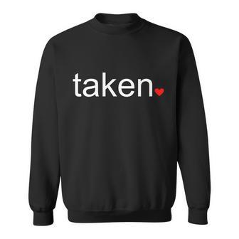 In Love And Taken Great For Valentines Day Tshirt Sweatshirt - Monsterry CA