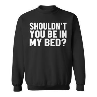 In My Bed Sweatshirt - Seseable