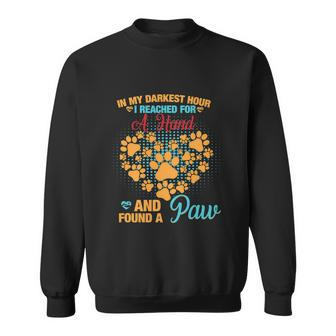 In My Darkest Hour I Reached For A Hand And Found A Paw Dog Cute Graphic Design Printed Casual Daily Basic Sweatshirt