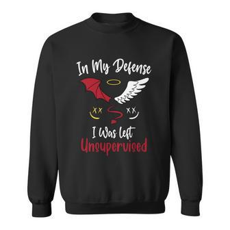 In My Defense I Was Left Unsupervised Gift Sweatshirt - Monsterry