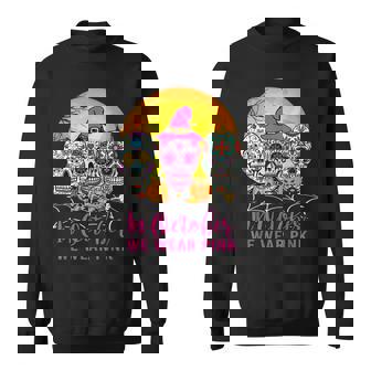 In October We Wear Pink Sugar Skull Breast Cancer Men Women Sweatshirt Graphic Print Unisex - Thegiftio