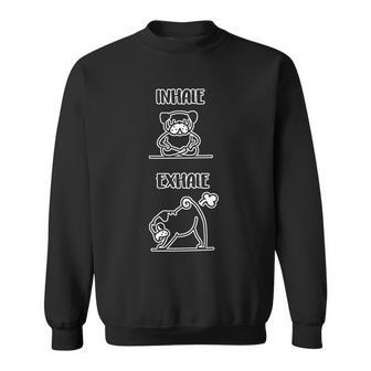 Inhale Exhale Pug Sweatshirt - Monsterry AU